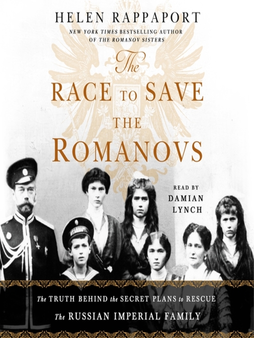 Title details for The Race to Save the Romanovs by Helen Rappaport - Available